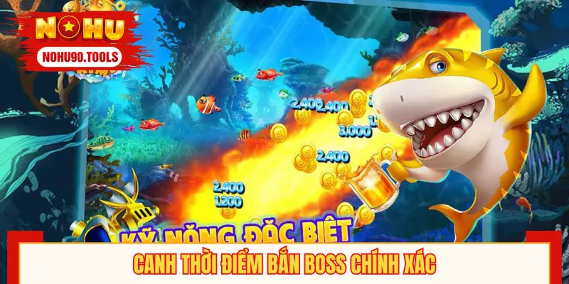 Canh chuẩn thời điểm giúp hạ boss nhanh và tối ưu đạn